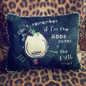 Decorative Toss Pillow “Good sister or evil one!”
